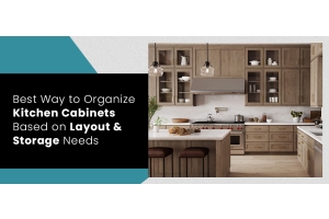 Best Way to Organize Kitchen Cabinets Based on Layout & Storage Needs 