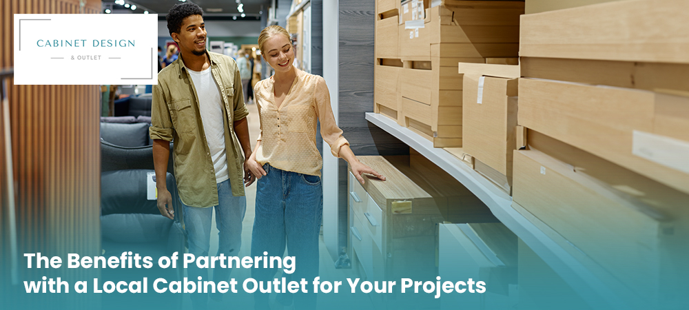 The Benefits of Partnering with a Local Cabinet Outlet for Your Projects