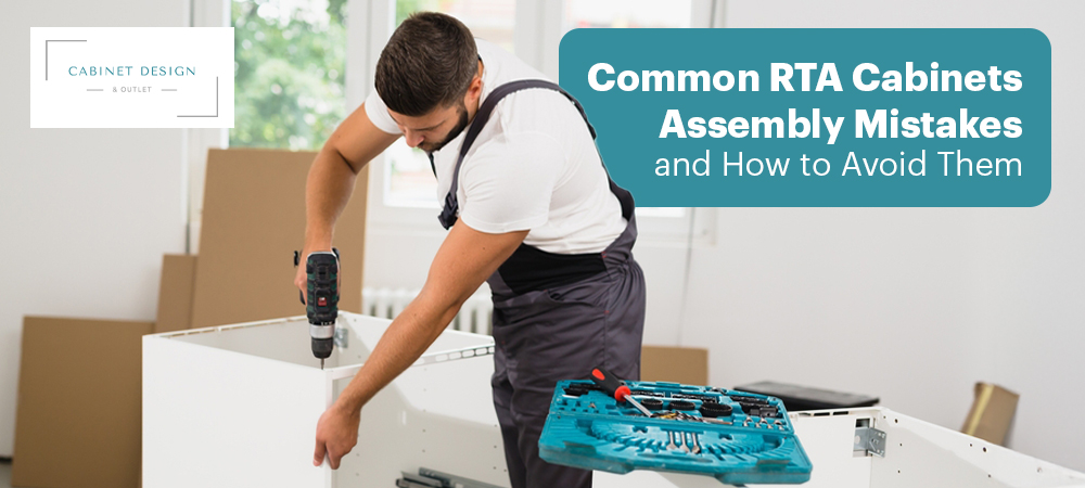 Common RTA Cabinets Assembly Mistakes and How to Avoid Them
